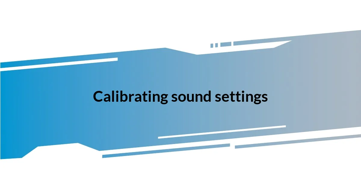 Calibrating sound settings
