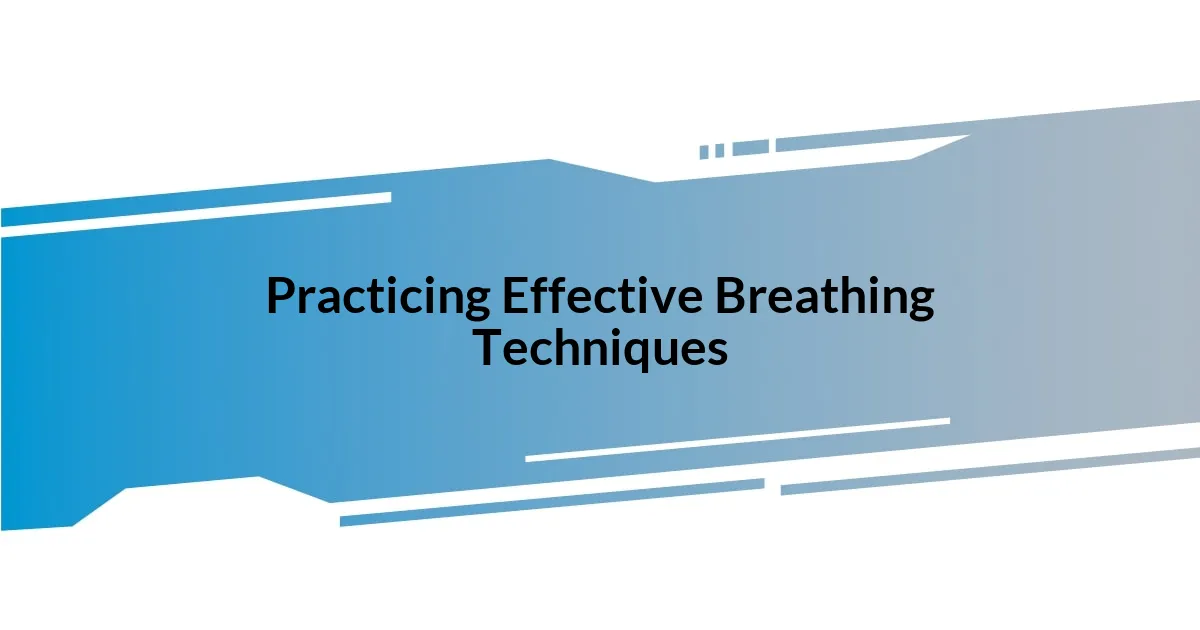 Practicing Effective Breathing Techniques