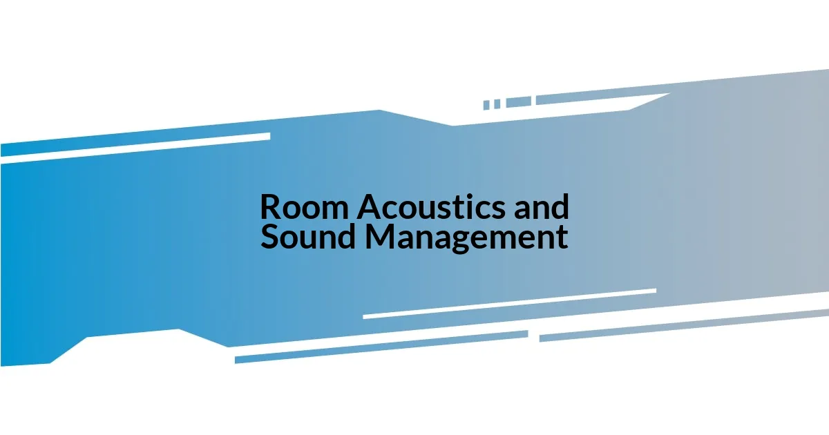 Room Acoustics and Sound Management