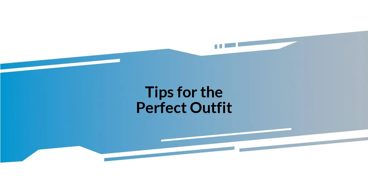 Tips for the Perfect Outfit
