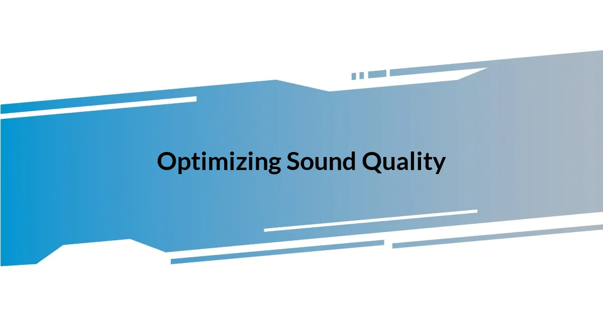 Optimizing Sound Quality
