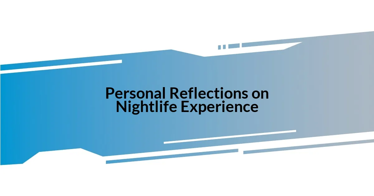 Personal Reflections on Nightlife Experience