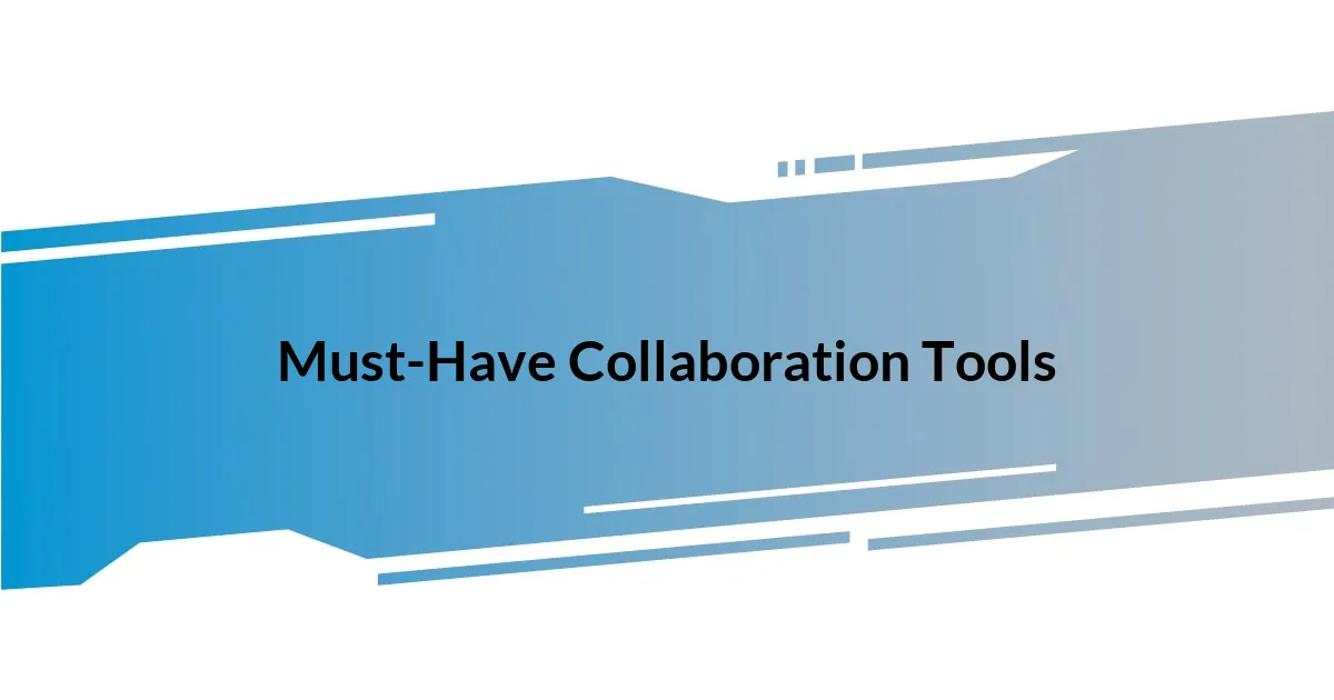 Must-Have Collaboration Tools
