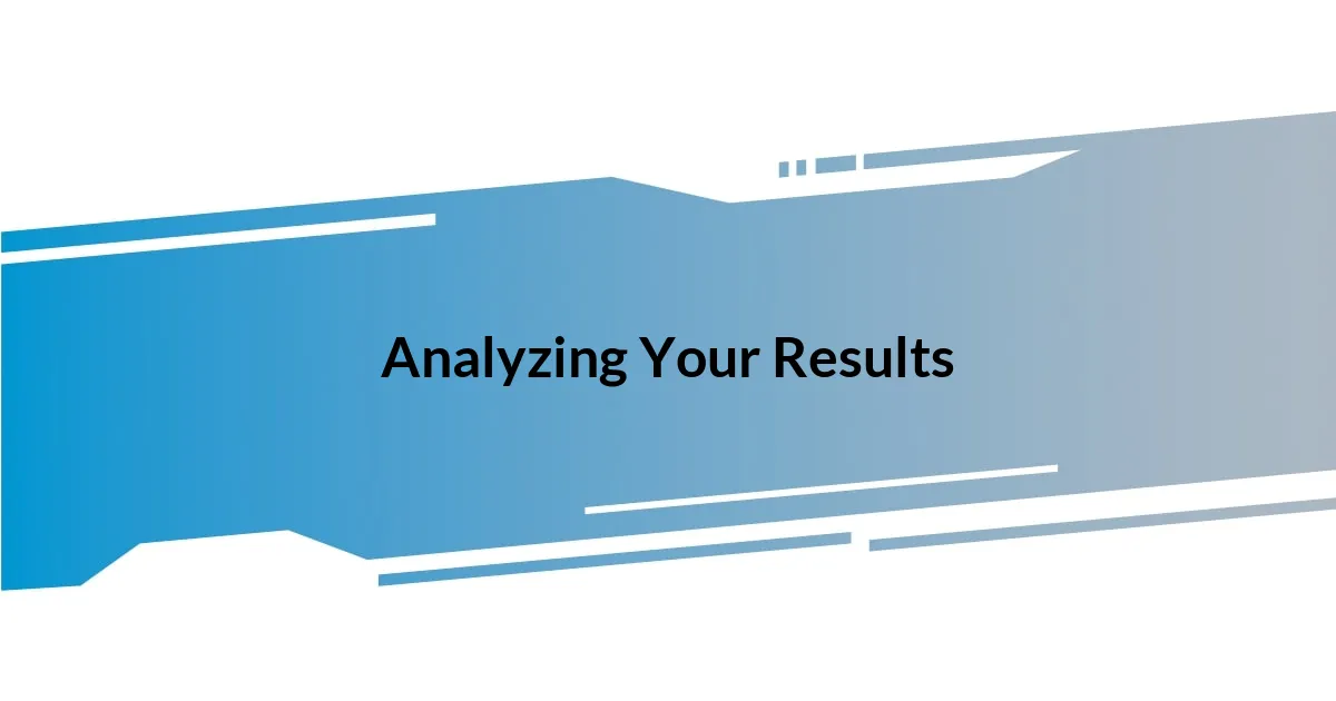 Analyzing Your Results