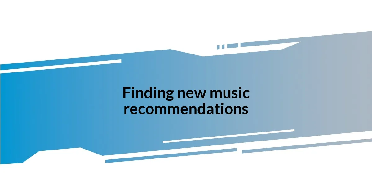 Finding new music recommendations